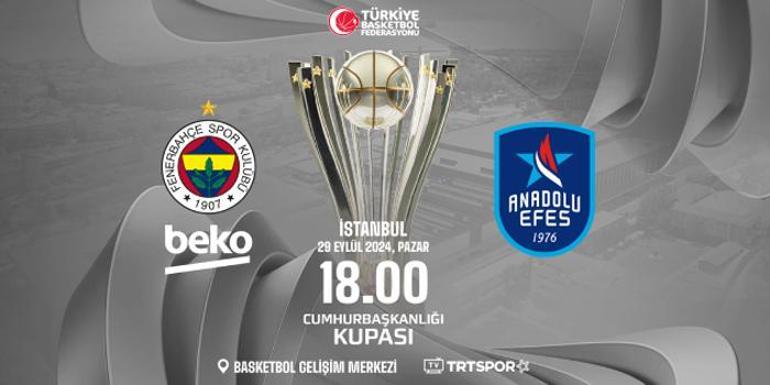 CANLI| Cumhurbaşkanlığı Kupası Finali: Fenerbahçe Beko-Anadolu Efes